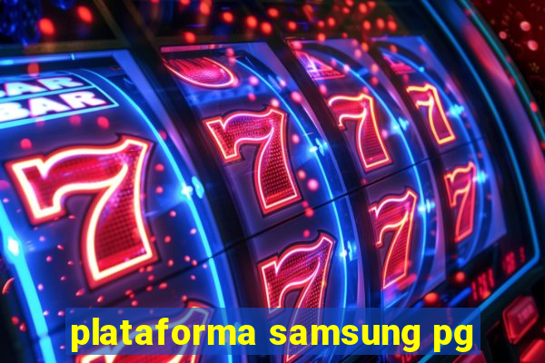 plataforma samsung pg