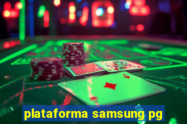 plataforma samsung pg