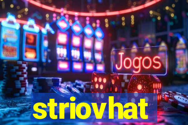 striovhat