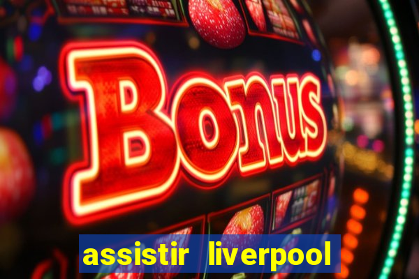 assistir liverpool x manchester city futemax