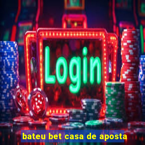 bateu bet casa de aposta