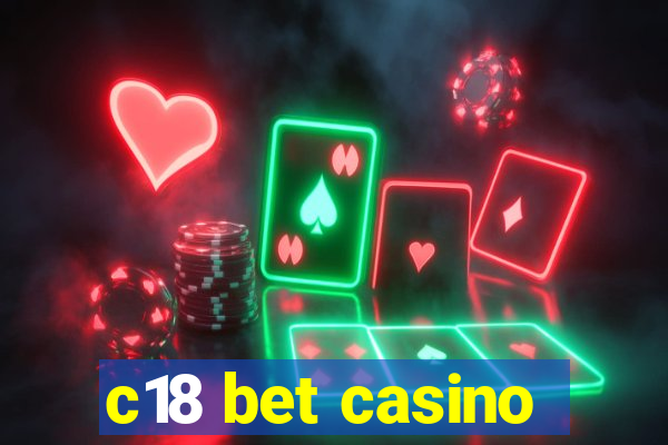 c18 bet casino