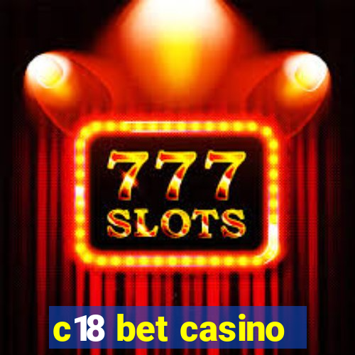 c18 bet casino