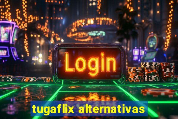 tugaflix alternativas