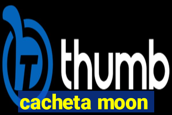 cacheta moon