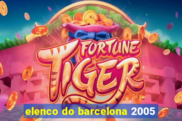 elenco do barcelona 2005