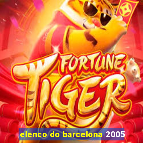 elenco do barcelona 2005