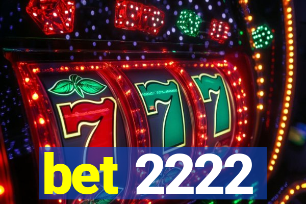 bet 2222