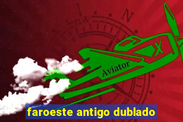 faroeste antigo dublado