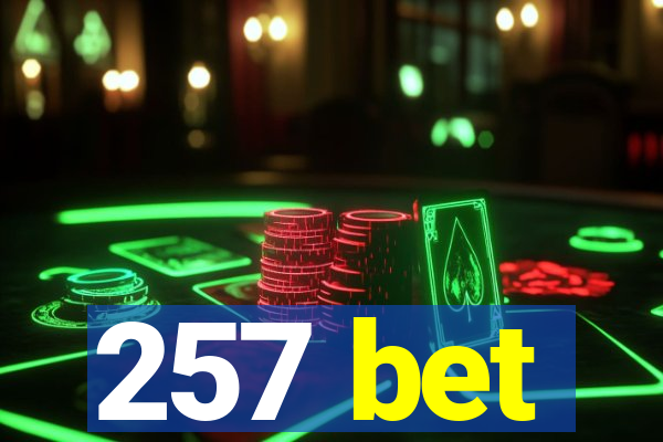 257 bet