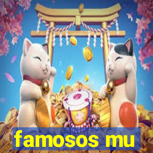 famosos mu