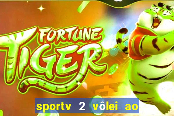 sportv 2 vôlei ao vivo online grátis