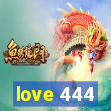 love 444