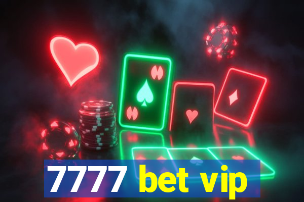 7777 bet vip