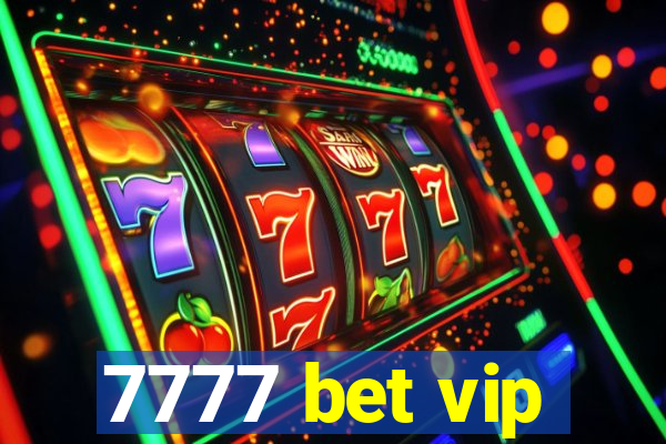 7777 bet vip