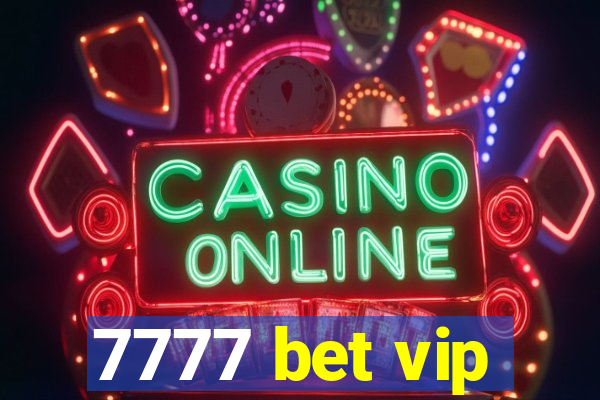 7777 bet vip