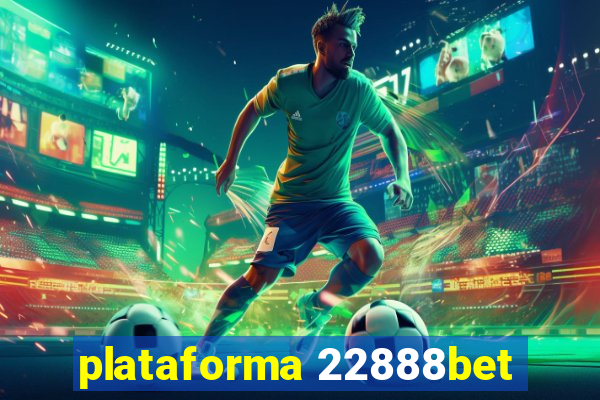 plataforma 22888bet