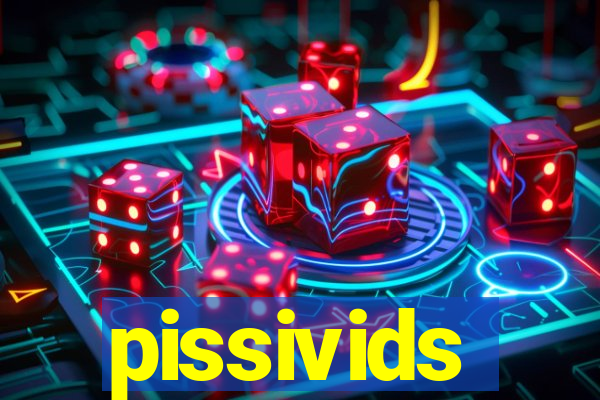 pissivids