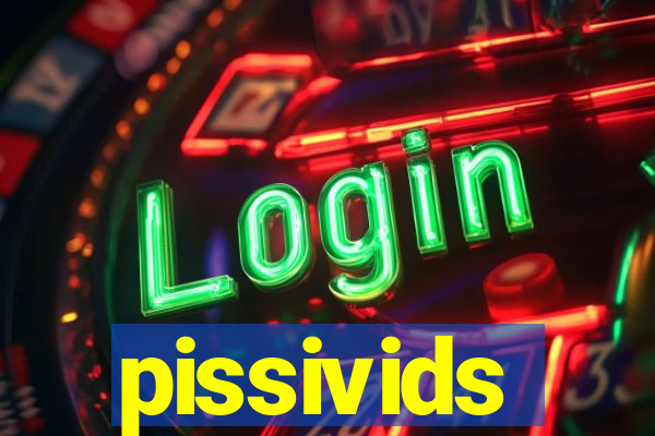 pissivids