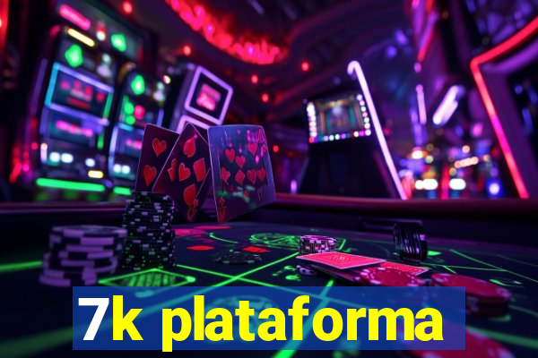 7k plataforma