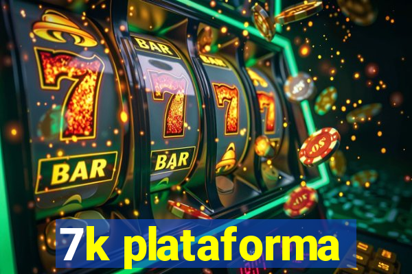 7k plataforma