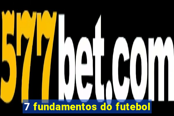 7 fundamentos do futebol