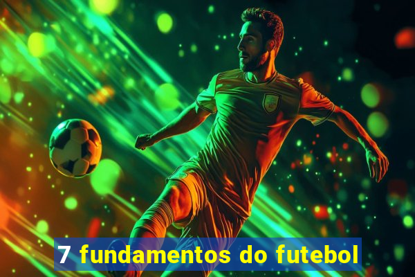 7 fundamentos do futebol