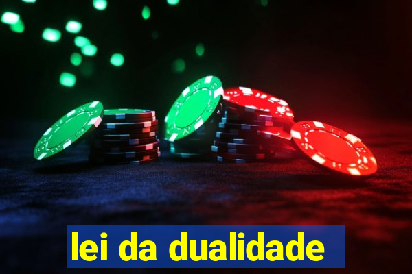 lei da dualidade