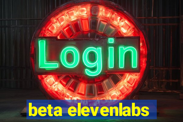 beta elevenlabs