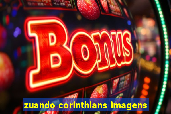 zuando corinthians imagens