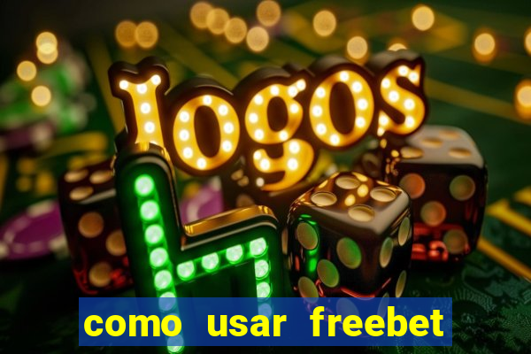 como usar freebet vai de bet