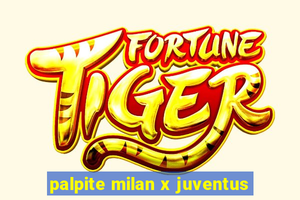 palpite milan x juventus