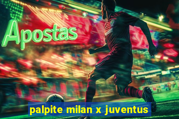 palpite milan x juventus