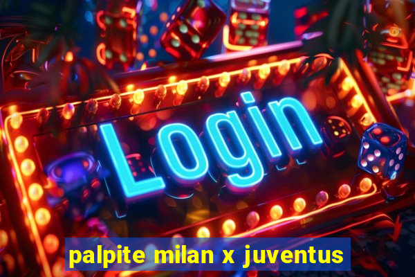 palpite milan x juventus