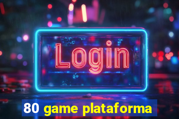 80 game plataforma