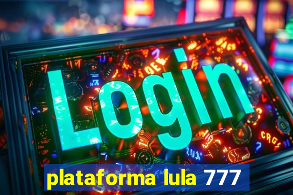 plataforma lula 777