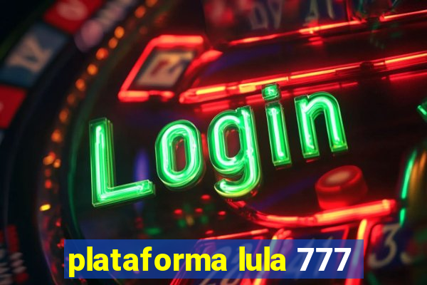 plataforma lula 777