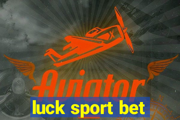 luck sport bet