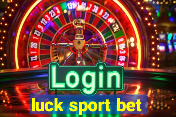 luck sport bet