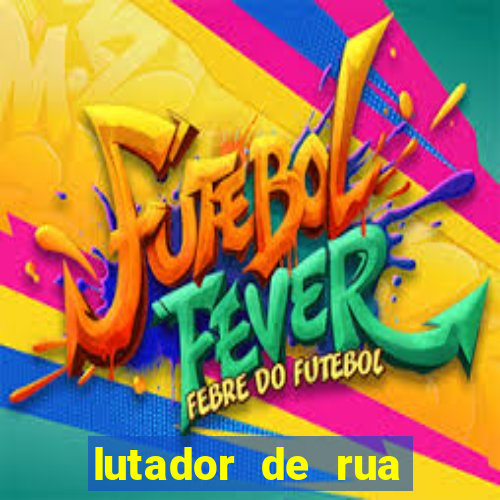 lutador de rua filme completo dublado mega filmes