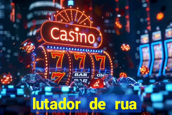 lutador de rua filme completo dublado mega filmes