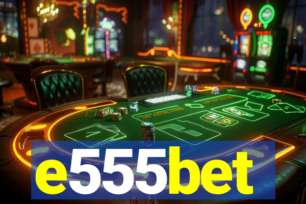 e555bet