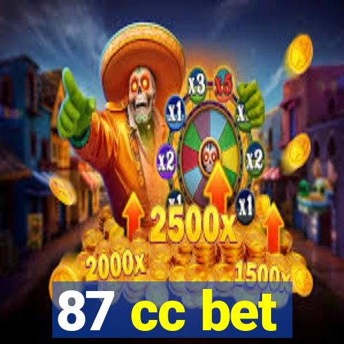 87 cc bet