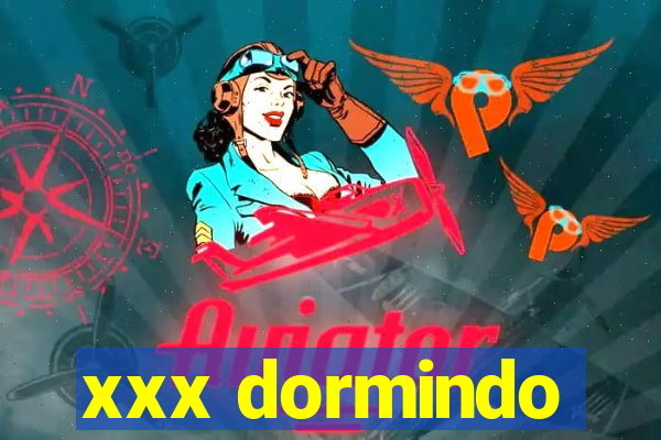 xxx dormindo