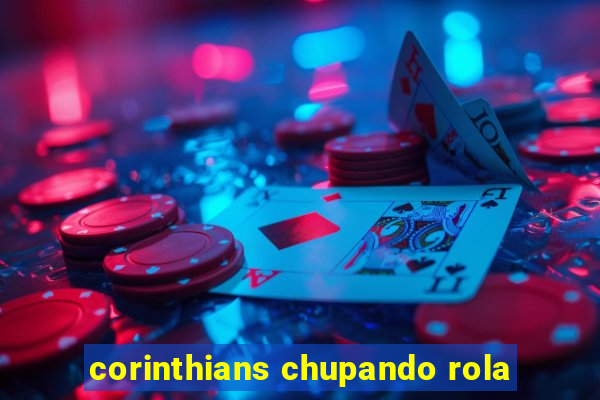 corinthians chupando rola