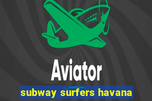 subway surfers havana