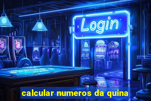 calcular numeros da quina