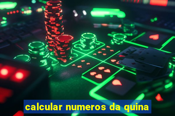 calcular numeros da quina