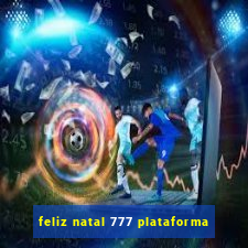 feliz natal 777 plataforma