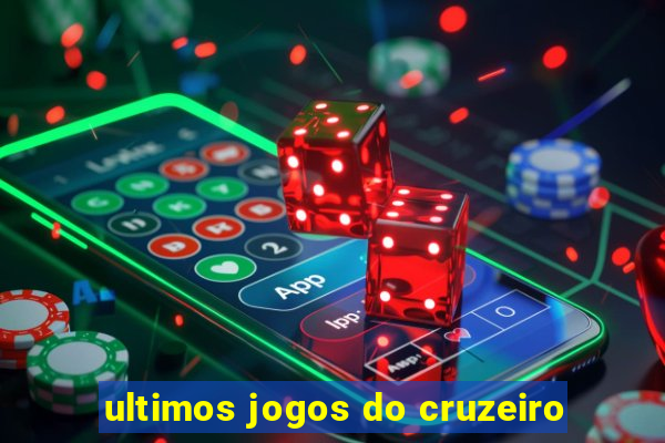 ultimos jogos do cruzeiro